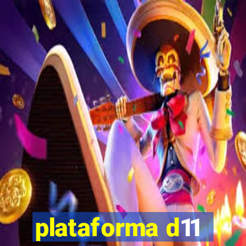 plataforma d11